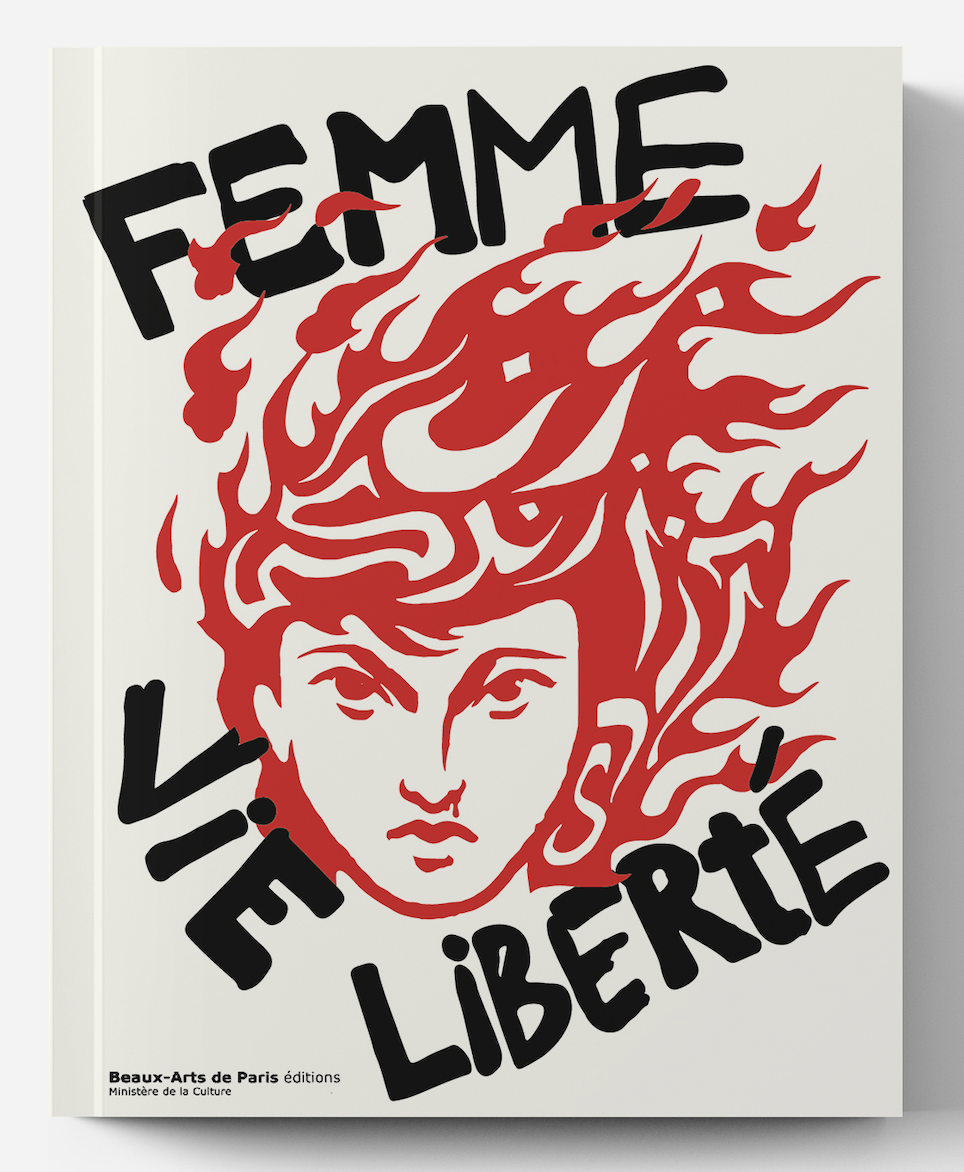 BEAUX-ARTS DE PARIS ÉDITIONS UNE RÉVOLUTION IRANIENNE : FEMME, VIE, LIBERTÉ PARUTION LE 4 OCTOBRE